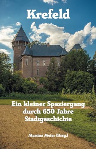 Krefeld - Ein kleiner Spaziergang durch 650 Jahre Stadtgeschichte von Papierfresserchens MTM-Verlag