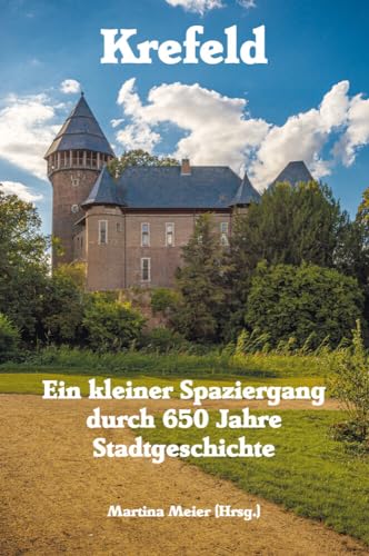 Krefeld - Ein kleiner Spaziergang durch 650 Jahre Stadtgeschichte von Papierfresserchens MTM-Verlag