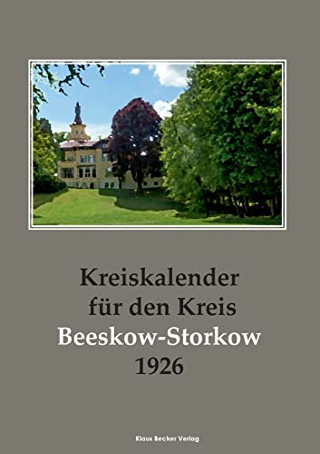 Kreiskalender für den Kreis Beeskow-Storkow 1926: Herausgegeben vom Kreisausschuß des Kreises Beeskow-Storkow (Heimatkalender) von Klaus Becker Verlag