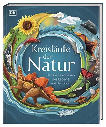 Kreisläufe der Natur: Den Geheimnissen des Lebens auf der Spur von DK