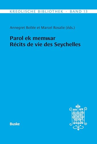 Kreolische Bibliothek 13: Parol ek memwar Récits de vie des Seychelles von Helmut Buske Verlag