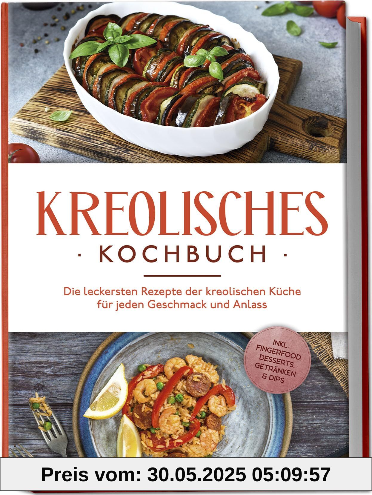 Kreolisches Kochbuch: Die leckersten Rezepte der kreolischen Küche für jeden Geschmack und Anlass - inkl. Fingerfood, Desserts, Getränken & Dips