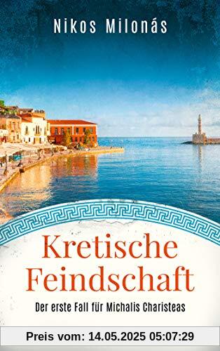 Kretische Feindschaft: Ein Fall für Michalis Charisteas (Michalis Charisteas Serie)