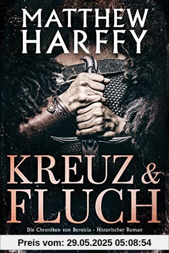 Kreuz und Fluch: Die Chroniken von Bernicia - Historischer Roman