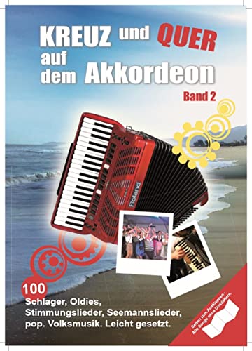 Kreuz und Quer auf dem Akkordeon 2: 100 Schlager, Oldies, Rock-, Pop- und Folksongs für Akkordeon. Leicht gesetzt Kreuz und Quer auf dem Akkordeon 2: 100 Schlager, Oldies, Rock-, Pop- und Folksongs für Akkordeon. Leicht gesetzt