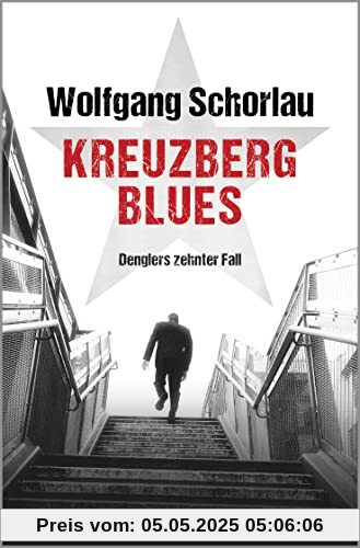 Kreuzberg Blues: Denglers zehnter Fall (Dengler ermittelt, Band 10)