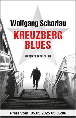 Kreuzberg Blues: Denglers zehnter Fall (Dengler ermittelt, Band 10)