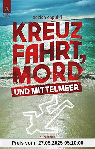 Kreuzfahrt, Mord und Mittelmeer (edition caput)