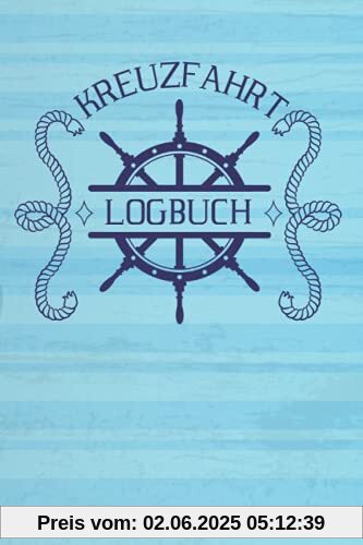 Kreuzfahrt Logbuch: Ein Reisetagebuch für Kreuzfahrten - Das Tagebuch für Deinen Urlaub mit dem Schiff auf hoher See