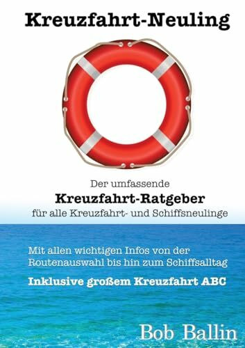 Kreuzfahrt-Neuling (Der umfassende Kreuzfahrt-Ratgeber für alle Kreuzfahrt- und Schiffsneuling...