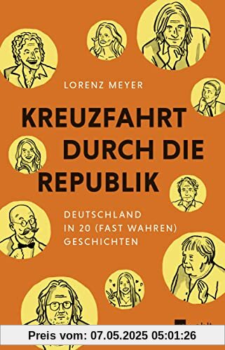 Kreuzfahrt durch die Republik: Deutschland in 20 fast wahren Geschichten