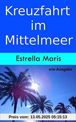 Kreuzfahrt im Mittelmeer (s/w-Ausgabe): öffentliche Verkehrsmittel, Öffnungszeiten und Eintrittspreise für Individualisten