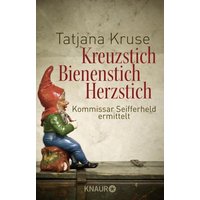 Kreuzstich, Bienenstich, Herzstich / Kommissar Siegfried Seifferheld Band 1