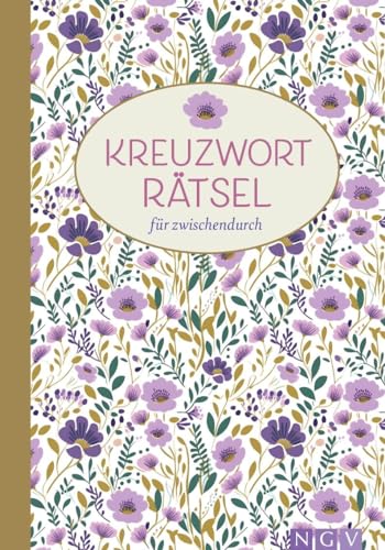 Kreuzworträtsel für zwischendurch: Über 100 spannende Kreuzworträtsel. Farbige Innenseiten - noch mehr Rätselspaß von Naumann & Göbel Verlagsgesellschaft mbH