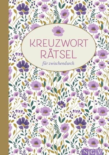 Kreuzworträtsel für zwischendurch: Über 100 spannende Kreuzworträtsel. Farbige Innenseiten - noch mehr Rätselspaß Kreuzworträtsel für zwischendurch: Über 100 spannende Kreuzworträtsel. Farbige Innenseiten - noch mehr Rätselspaß