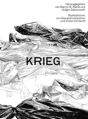 Krieg - Illustrationen von Alexandra Kardinar und Volker Schlecht: Mit Texten von Yvonne Dohna Schlobitten, Margot Käßmann, Julia Knop, Tamara ... und Holger Zaborowski. (EDITION DENKBARES) von Eos Verlag U. Druck