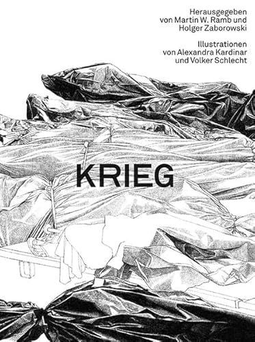 Krieg - Illustrationen von Alexandra Kardinar und Volker Schlecht: Mit Texten von Yvonne Dohna Schlobitten, Margot Käßmann, Julia Knop, Tamara ... und Holger Zaborowski. (EDITION DENKBARES)