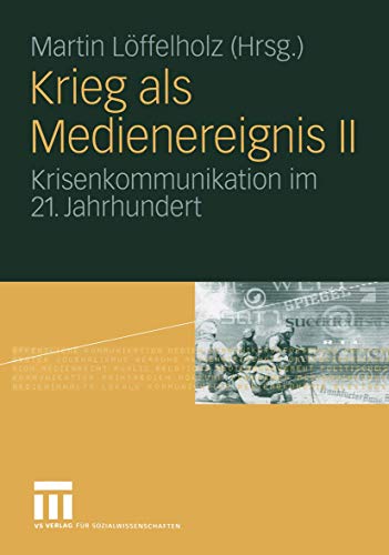 Krieg als Medienereignis II: Krisenkommunikation im 21. Jahrhundert (German Edition)