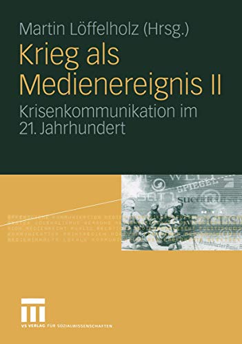 Krieg als Medienereignis II: Krisenkommunikation im 21. Jahrhundert (German Edition) von VS Verlag für Sozialwissenschaften