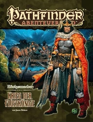 Krieg der Flusskönige - Königsmacher Teil 5 von 6: Pathfinder Abenteuerpfad 17 Krieg der Flusskönige - Königsmacher Teil 5 von 6: Pathfinder Abenteuerpfad 17