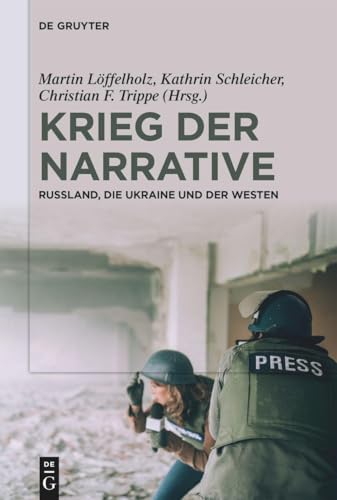 Krieg der Narrative: Russland, die Ukraine und der Westen von de Gruyter