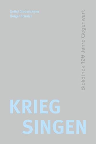 Krieg singen (100 Jahre Gegenwart)