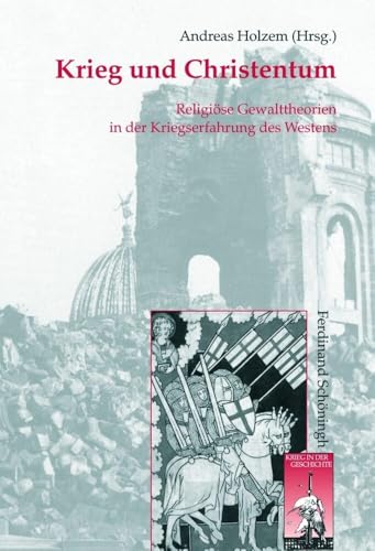 Krieg und Christentum: Religiöse Gewalttheorien in der Kriegserfahrung des Westens (Krieg in der Geschichte) von Schoeningh Ferdinand GmbH