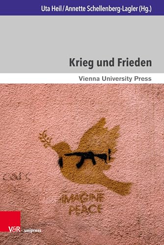 Krieg und Frieden (Wiener Jahrbuch für Theologie) von Brill Deutschland GmbH