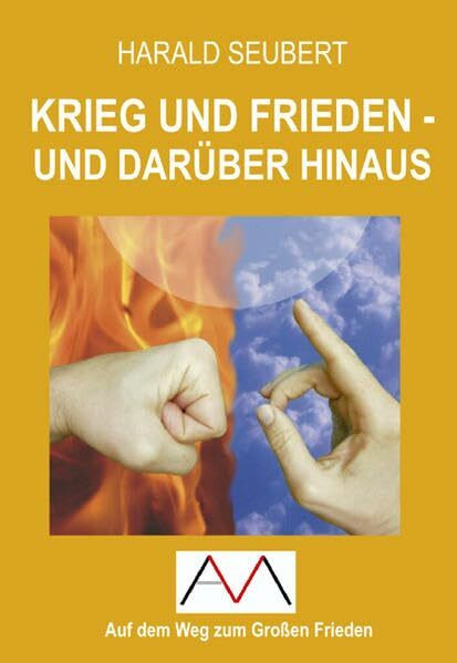 Krieg und Frieden - und dar�ber hinaus (Auf dem Weg zum Gro�en Frieden)