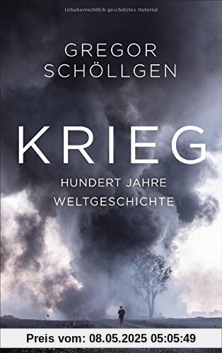 Krieg: Hundert Jahre Weltgeschichte