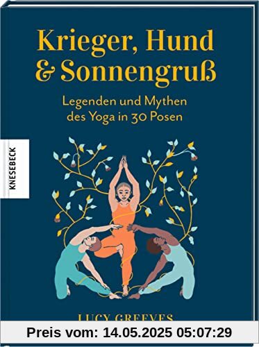 Krieger, Hund und Sonnengruß – Legenden und Mythen des Yoga in 30 Posen