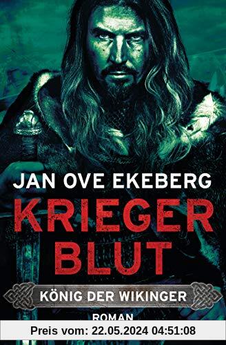Kriegerblut - König der Wikinger: Roman (Die König-der-Wikinger-Trilogie, Band 2)