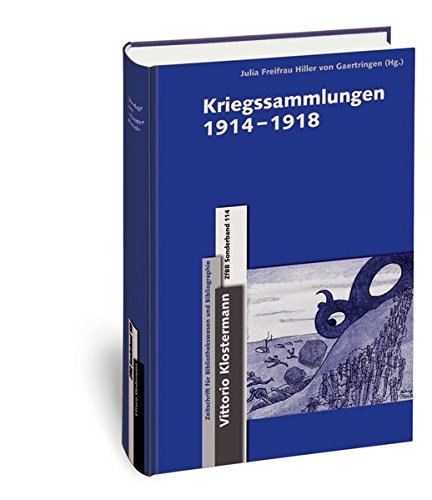 Kriegssammlungen 1914-1918 (Zeitschrift für Bibliothekswesen und Bibliographie - Sonderbände, Band 114)