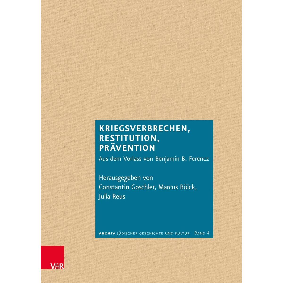 Kriegsverbrechen, Restitution, Prävention Kriegsverbrechen, Restitution, Prävention von Vandenhoeck + Ruprecht