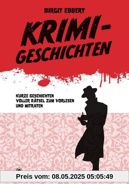 Krimigeschichten: Kurze Geschichten voller Rätsel zum Vorlesen und Mitraten
