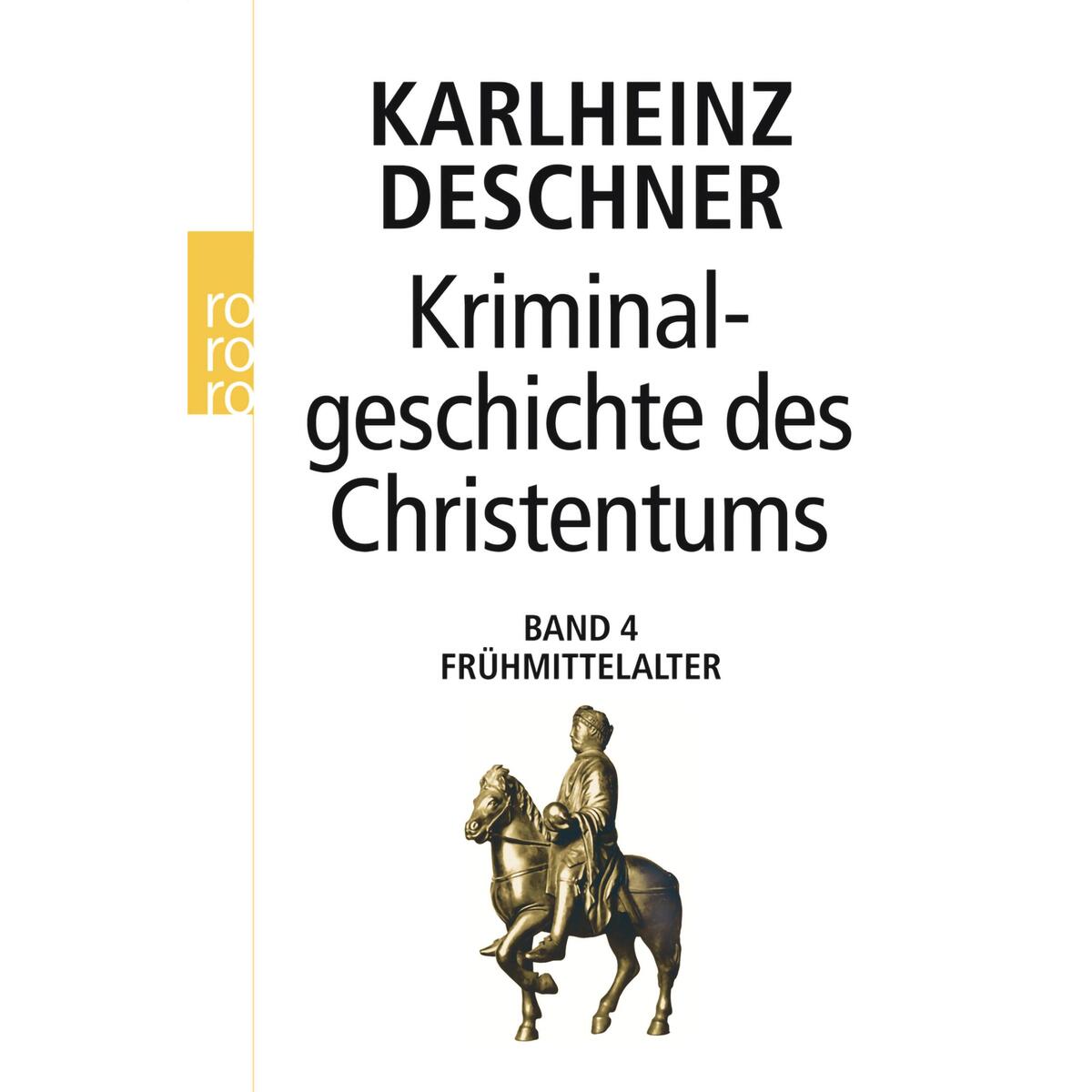 Kriminalgeschichte des Christentums 4. Frühmittelalter von Rowohlt Taschenbuch