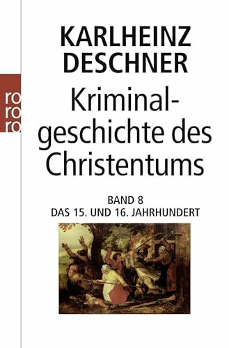 Kriminalgeschichte des Christentums 8: Das 15. und 16. Jahrhundert: Vom Exil der Päpste in Avi...