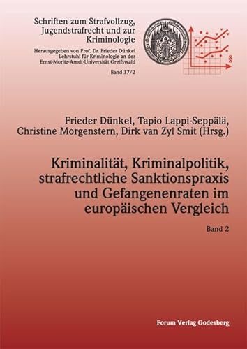 Kriminalität, Kriminalpolitik, strafrechtliche Sanktionspraxis und Gefangenenraten im europäischen Vergleich: Band 2: Band II (Schriften zum Strafvollzug, Jugendstrafrecht und zur Kriminologie) von Forum Verlag