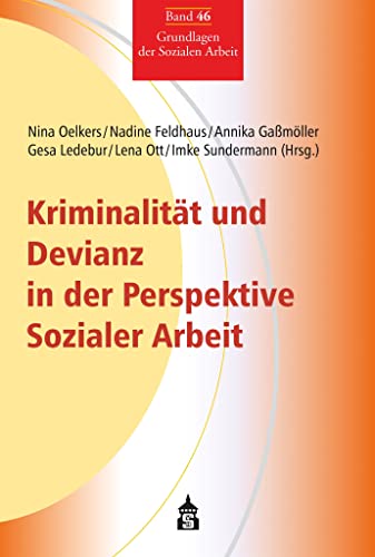 Kriminalität und Devianz in der Perspektive Sozialer Arbeit: Spezifische Blickrichtungen und Zugänge (Grundlagen der Sozialen Arbeit) von Schneider bei wbv