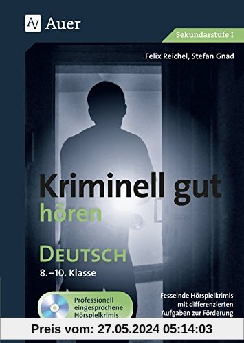Kriminell gut hören Deutsch 8-10: Fesselnde Hörspielkrimis mit differenzierten Aufgaben zur Förderung der Hörkompetenz (8. bis 10. Klasse)