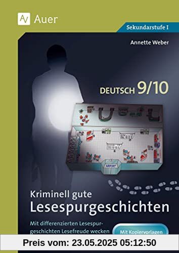 Kriminell gute Lesespurgeschichten Deutsch 9-10: Mit differenzierten Lesespurgeschichten Lesefreude wecken und Lesekompetenz fördern (9. und 10. Klasse) (Lesespurgeschichten Sekundarstufe)