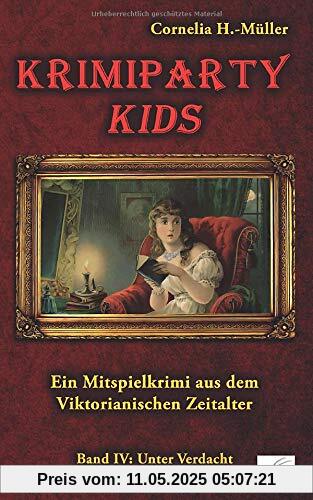 Krimiparty Kids Band 4: Unter Verdacht: Ein Mitspielkrimi aus dem Viktorianischen Zeitalter (Krimiparty: Mitspielkrimis für Zuhause)