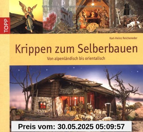 Krippen zum Selberbauen: Von alpenländisch bis orientalisch