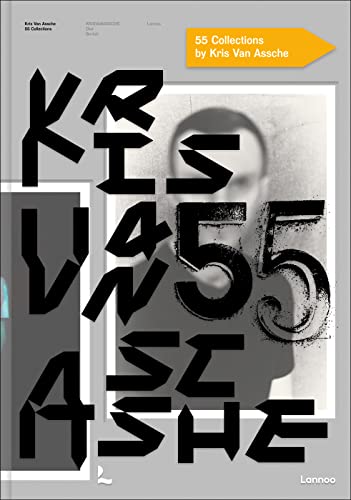 Kris Van Assche - 55 Collections: Kris Van Assche, Dior, Berluti, Lannoo von Lannoo Publishers