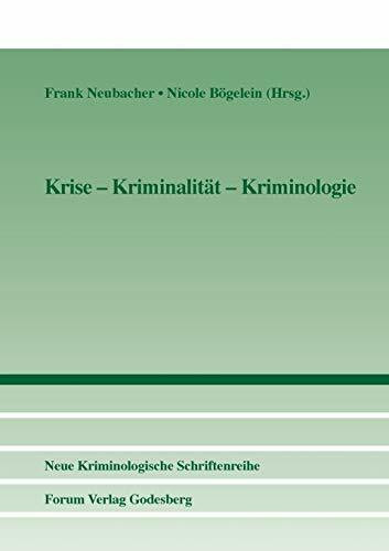 Krise – Kriminalität – Kriminologie (Neue Kriminologische Schriftenreihe der Kriminologischen ... Krise – Kriminalität – Kriminologie (Neue Kriminologische Schriftenreihe der Kriminologischen ...