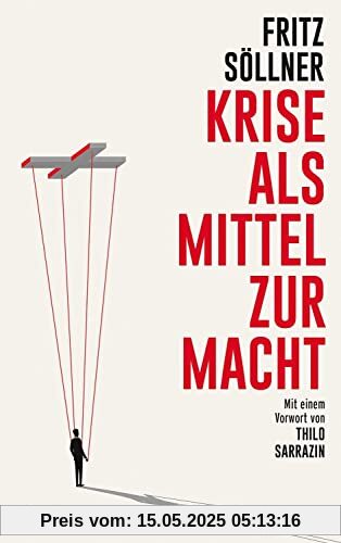 Krise als Mittel zur Macht: Mit einem Vorwort von Thilo Sarrazin