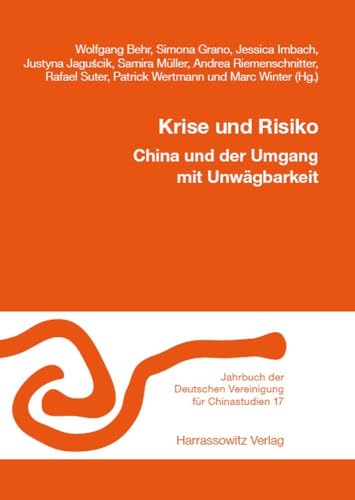 Krise und Risiko. China und der Umgang mit Unwägbarkeit: XXXI. Jahrestagung (Zürich, 13.11.–15.11.2020) (Jahrbuch der Deutschen Vereinigung für Chinastudien) von Harrassowitz Verlag