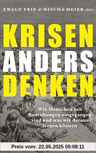 Krisen anders denken: Wie Menschen mit Bedrohungen umgegangen sind und was wir daraus lernen können | Neue Perspektiven und Denkanstöße aus der Wissenschaft Krisen anders denken: Wie Menschen mit Bedrohungen umgegangen sind und was wir daraus lernen können | Neue Perspektiven und Denkanstöße aus der Wissenschaft