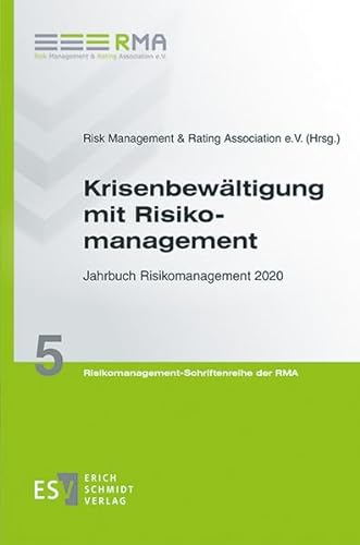 Krisenbewältigung mit Risikomanagement: Jahrbuch Risikomanagement 2020 (Risikomanagement-Schriftenreihe der RMA, Band 5)