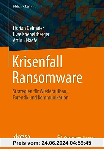 Krisenfall Ransomware: Strategien für Wiederaufbau, Forensik und Kommunikation (Edition )